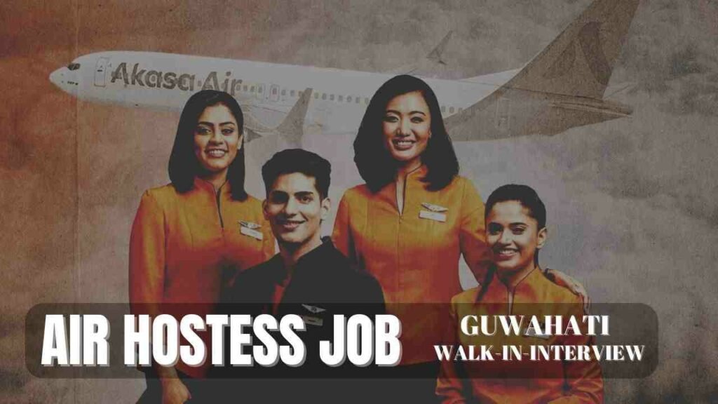 akasa air hostess job guwahati
