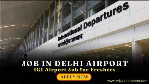 Job in Delhi Airport for Fresher & Experience in November 2025 – Full Details